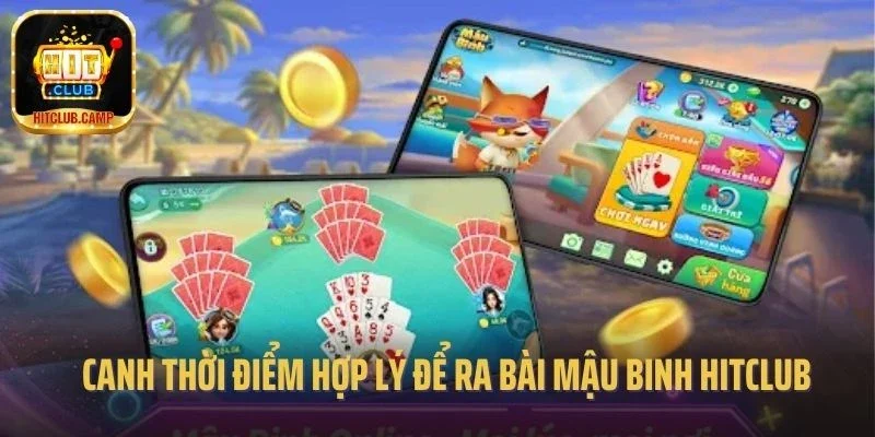 Canh thời điểm hợp lý để ra bài Mậu Binh Hitclub