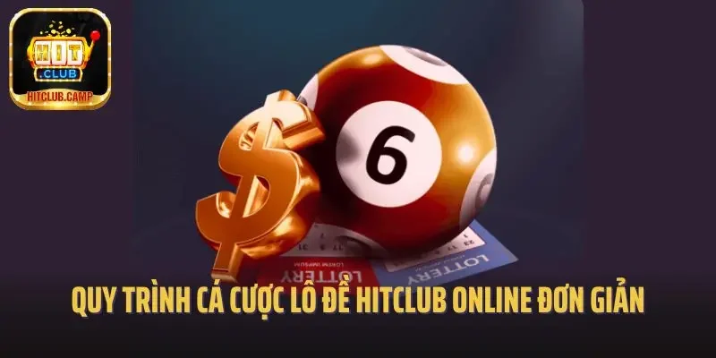 Quy trình cá cược lô đề Hitclub online đơn giản