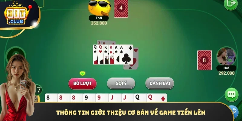 Thông tin giới thiệu cơ bản về game Tiến Lên